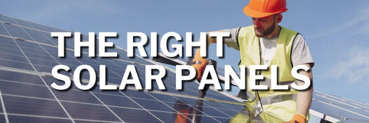 A Comprehensive Guide to Choosing the Right Solar Panels